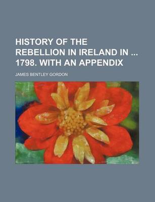 Book cover for History of the Rebellion in Ireland in 1798. with an Appendix