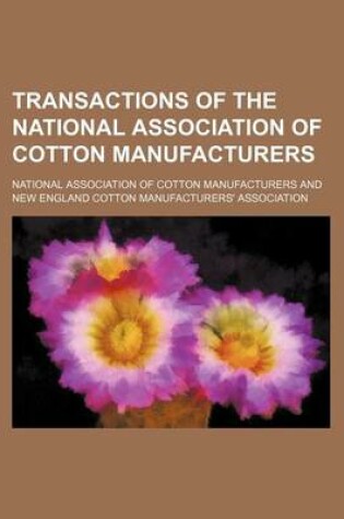 Cover of Transactions of the National Association of Cotton Manufacturers (Volume 62)