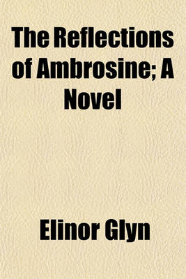 Book cover for The Reflections of Ambrosine; A Novel