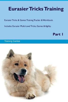 Book cover for Eurasier Tricks Training Eurasier Tricks & Games Training Tracker & Workbook. Includes