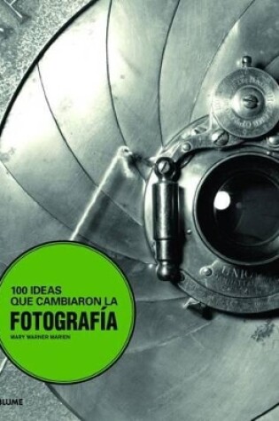 Cover of 100 Ideas Que Cambiaron La Fotografía