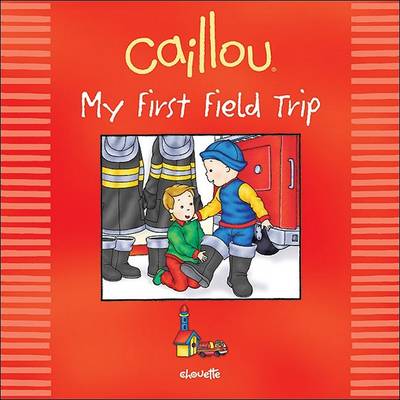 Cover of Caillou: My First Field Trip