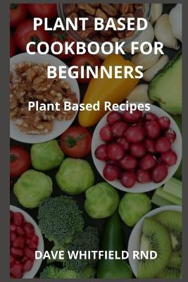 Book cover for Plant Based Cookbook for Beginners