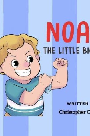 Cover of Noah the Little BIG Kid
