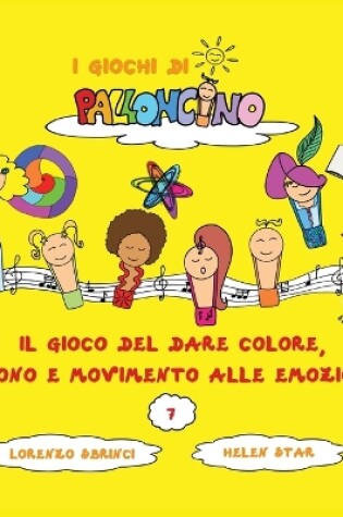 Cover of Il Gioco del dare Colore, Suono e Movimento alle Emozioni