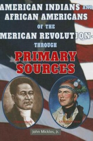 Cover of American Indians and African Americans of the American Revolution Through Primary Sources