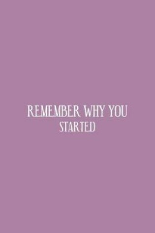 Cover of Remember Why You Started