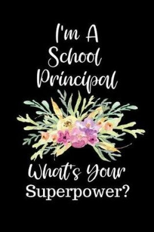 Cover of I'm a School Principal What's Your Superpower