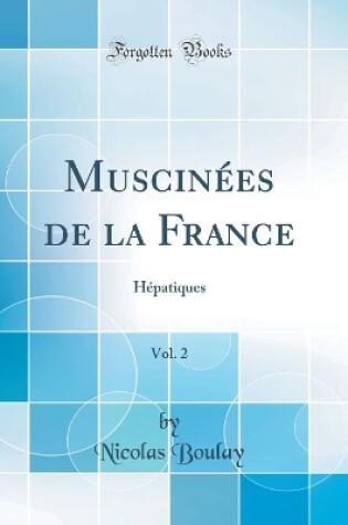 Cover of Muscinées de la France, Vol. 2: Hépatiques (Classic Reprint)