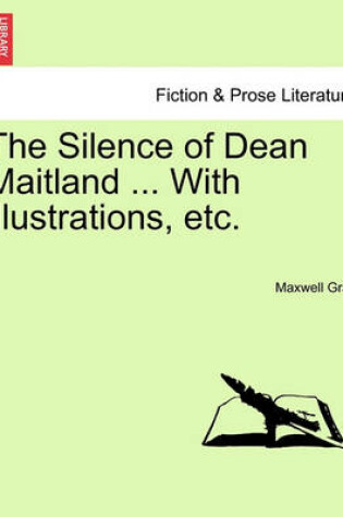 Cover of The Silence of Dean Maitland ... with Illustrations, Etc.