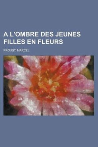 Cover of A L'Ombre Des Jeunes Filles En Fleurs (3)