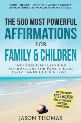 Cover of Affirmation the 500 Most Powerful Affirmations for Family and Children