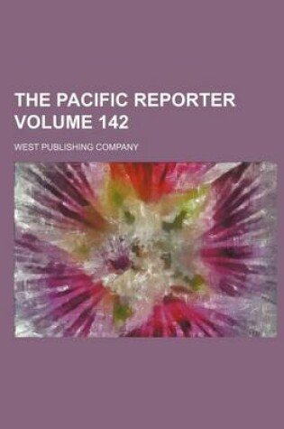 Cover of The Pacific Reporter Volume 142