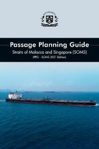 Cover of Passage Planning Guide - Straits of Malacca and Singapore (SOMS) 2021 Edition