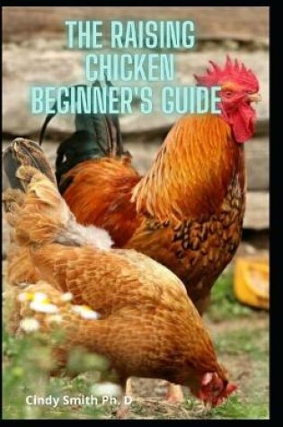 Cover of The Raising Chicken Beginner's Guide
