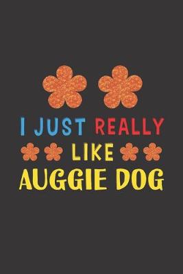 Book cover for I Just Really Like Auggie Dog