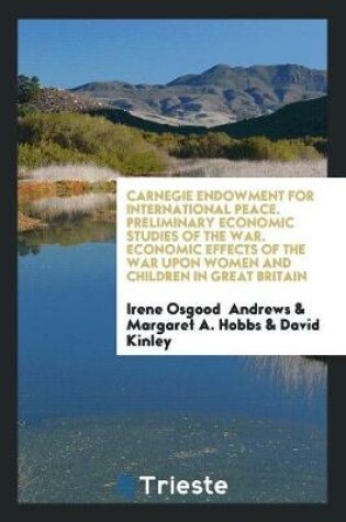 Cover of Carnegie Endowment for International Peace. Preliminary Economic Studies of the War. Economic Effects of the War Upon Women and Children in Great Britain