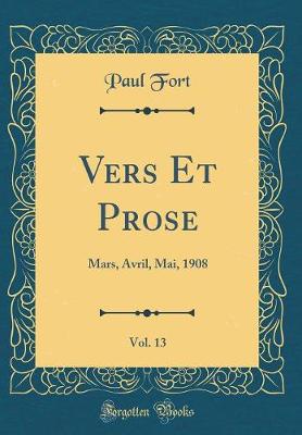 Book cover for Vers Et Prose, Vol. 13: Mars, Avril, Mai, 1908 (Classic Reprint)