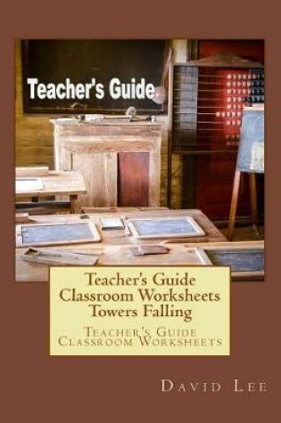 Cover of Teacher's Guide Classroom Worksheets Towers Falling