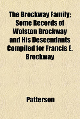 Book cover for The Brockway Family; Some Records of Wolston Brockway and His Descendants Compiled for Francis E. Brockway