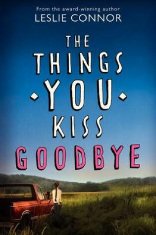 Cover of The Things You Kiss Goodbye