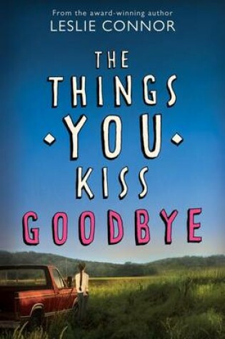 Cover of The Things You Kiss Goodbye