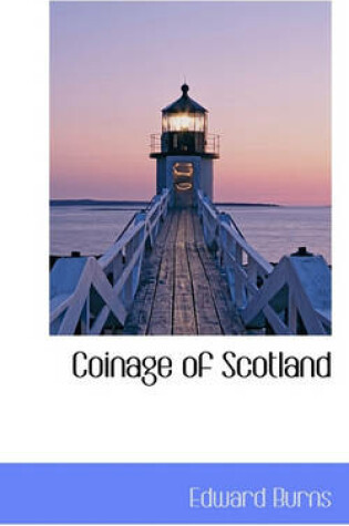 Cover of Coinage of Scotland