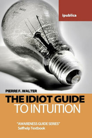 Cover of The Idiot Guide to Intuition