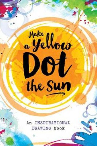 Cover of Make a Yellow Dot the Sun