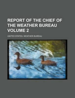 Book cover for Report of the Chief of the Weather Bureau Volume 2