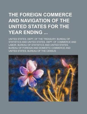 Book cover for The Foreign Commerce and Navigation of the United States for the Year Ending