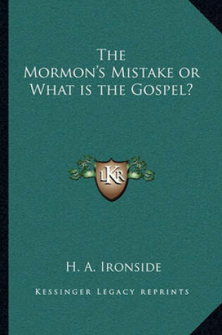 Cover of The Mormon's Mistake or What Is the Gospel?