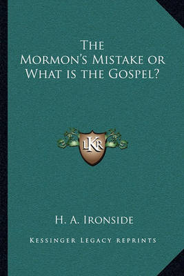 Book cover for The Mormon's Mistake or What Is the Gospel?