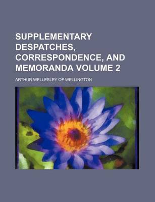 Book cover for Supplementary Despatches, Correspondence, and Memoranda Volume 2