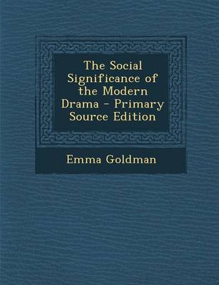 Book cover for The Social Significance of the Modern Drama - Primary Source Edition