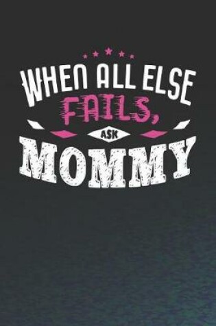 Cover of When All Else Fails Ask Mommy