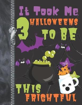 Book cover for It Took Me 3 Halloweens To Be This Frightful