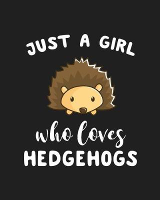 Book cover for Just A Girl Who Loves Hedgehogs