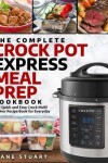 Book cover for The Complete Crock Pot Express Meal Prep Cookbook