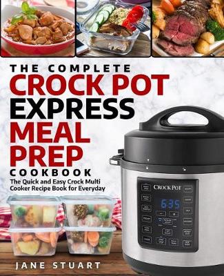 Book cover for The Complete Crock Pot Express Meal Prep Cookbook