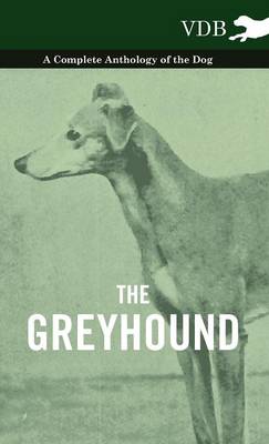 Book cover for The Greyhound - A Complete Anthology of the Dog