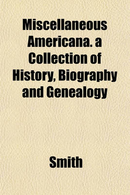 Book cover for Miscellaneous Americana. a Collection of History, Biography and Genealogy