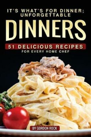 Cover of It's What's for Dinner; Unforgettable Dinners