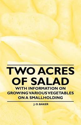 Book cover for Two Acres of Salad - With Information on Growing Various Vegetables on a Smallholding