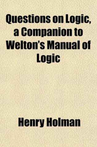 Cover of Questions on Logic, a Companion to Welton's Manual of Logic