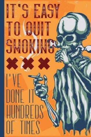 Cover of It's Easy To Quit Smoking I've Done It Hundreds Of Times