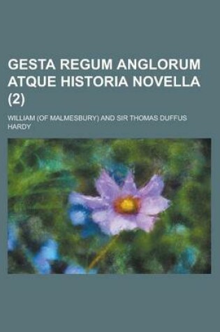 Cover of Gesta Regum Anglorum Atque Historia Novella (2 )