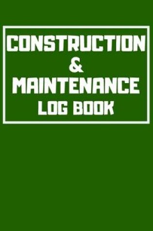 Cover of Construction & Maintenance Log Book