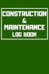 Book cover for Construction & Maintenance Log Book