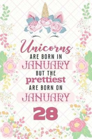 Cover of Unicorns Are Born In January But The Prettiest Are Born On January 28